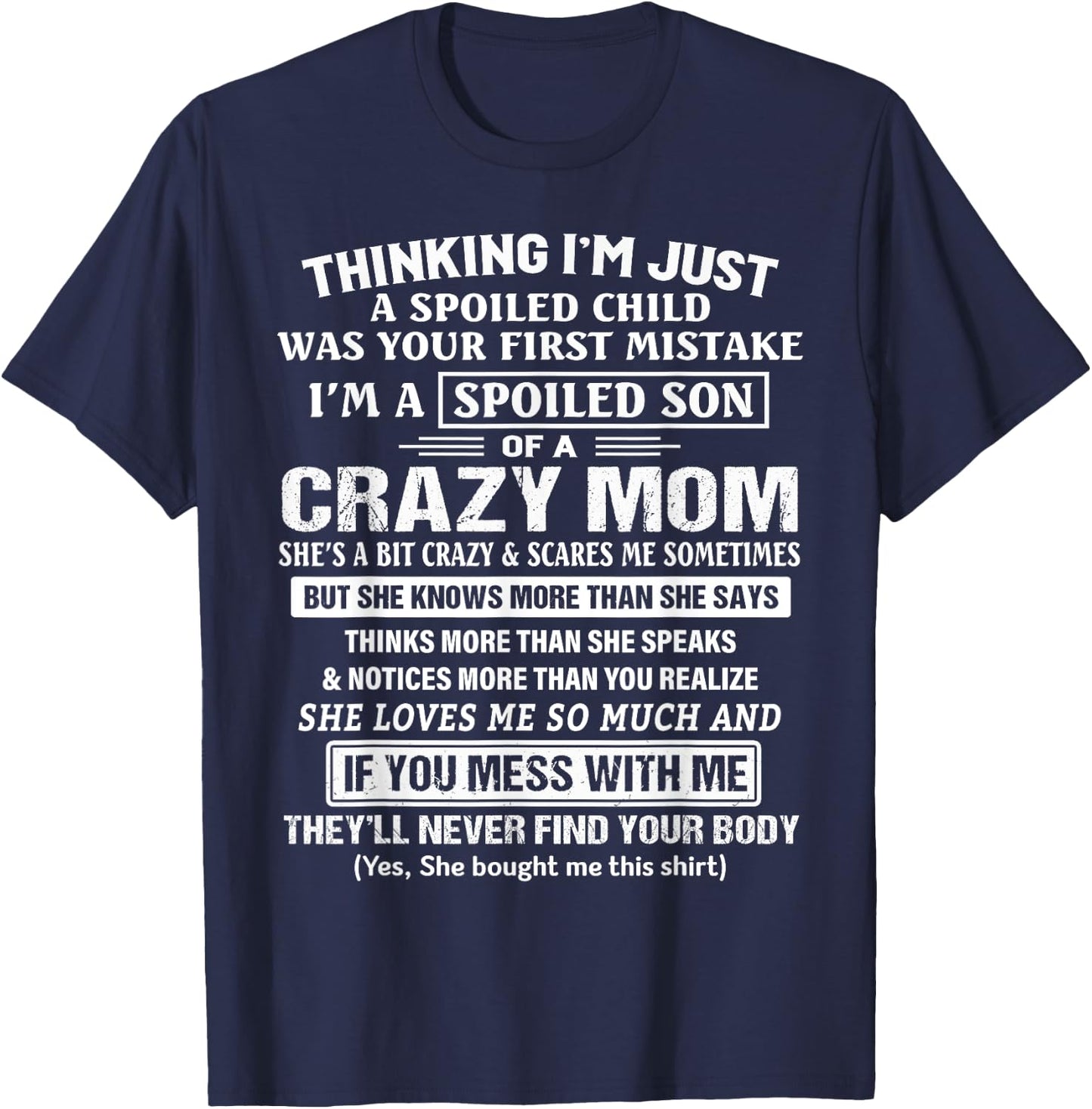 I'm A Spoiled Son Of A Crazy Mom T-Shirt - T-Shirt | Navy
