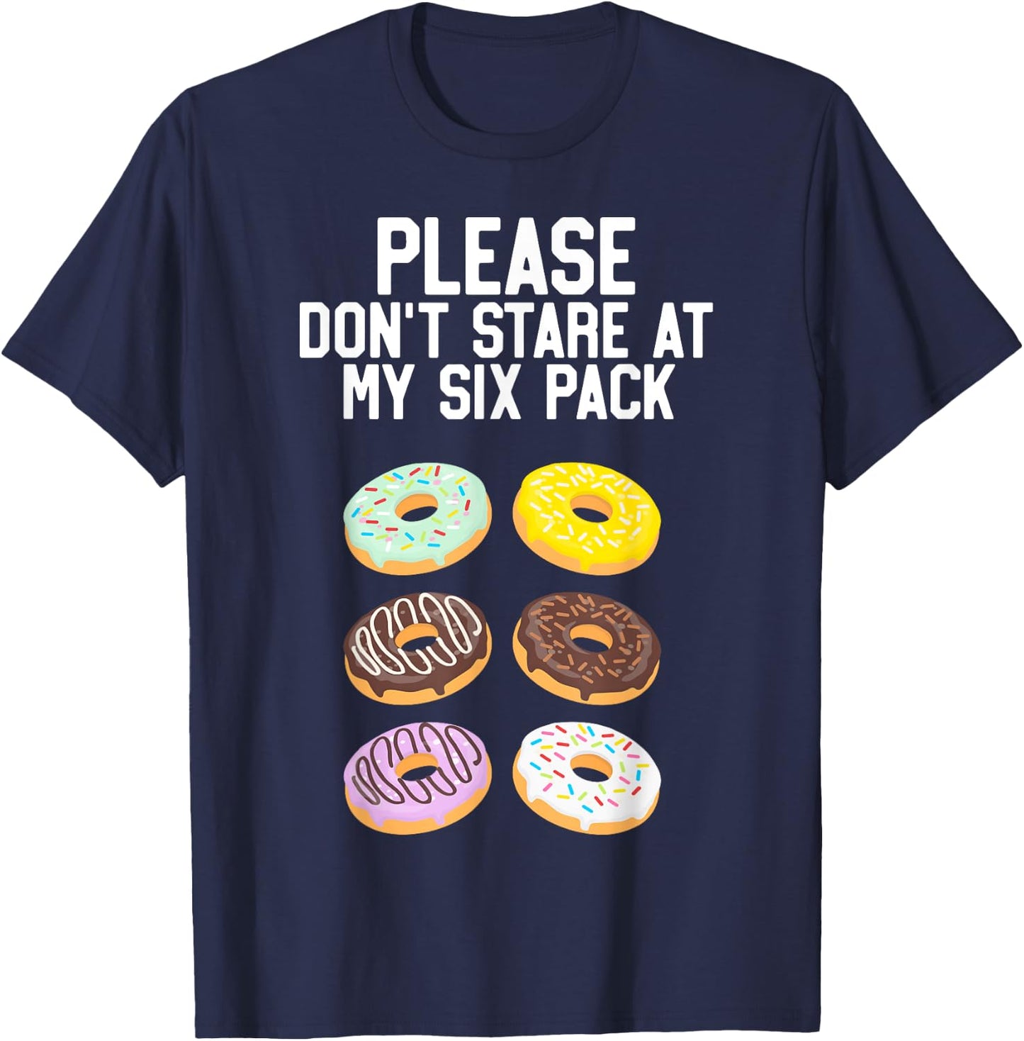 Please Don't Stare Donuts Abs Six Pack Funny Workout T-Shirt - T-Shirt | Navy