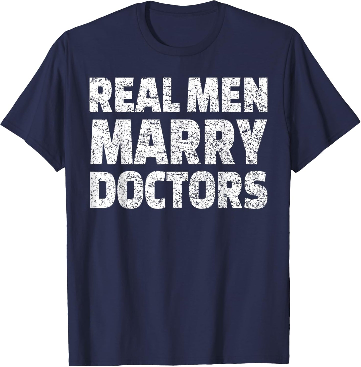 Real Men Marry Doctors Husband Married To A Doctor T-Shirt - T-Shirt | Navy