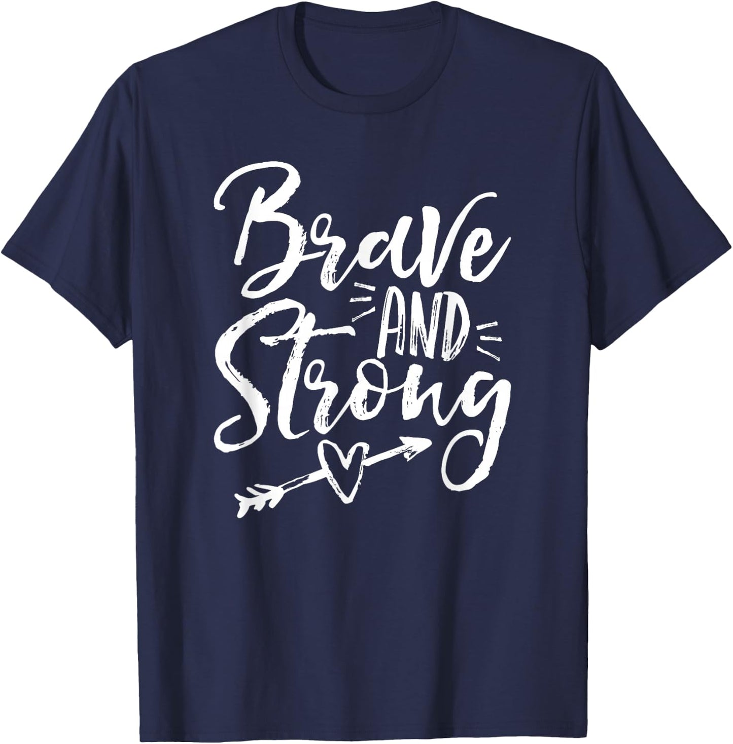Be Brave & Strong Novelty & Motivational T-Shirt - T-Shirt | Navy