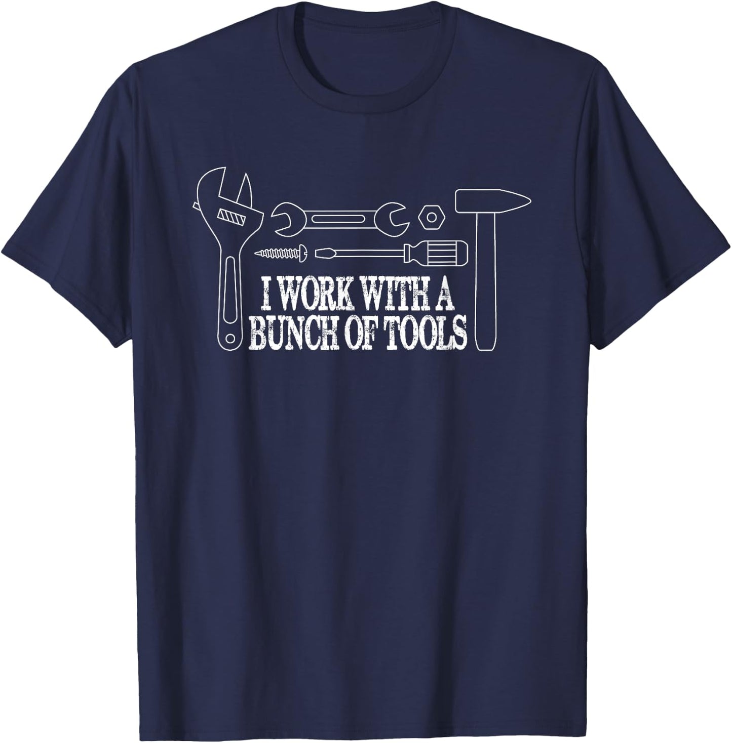 I work with a bunch of tools - Funny Construction T-Shirt - T-Shirt | Navy