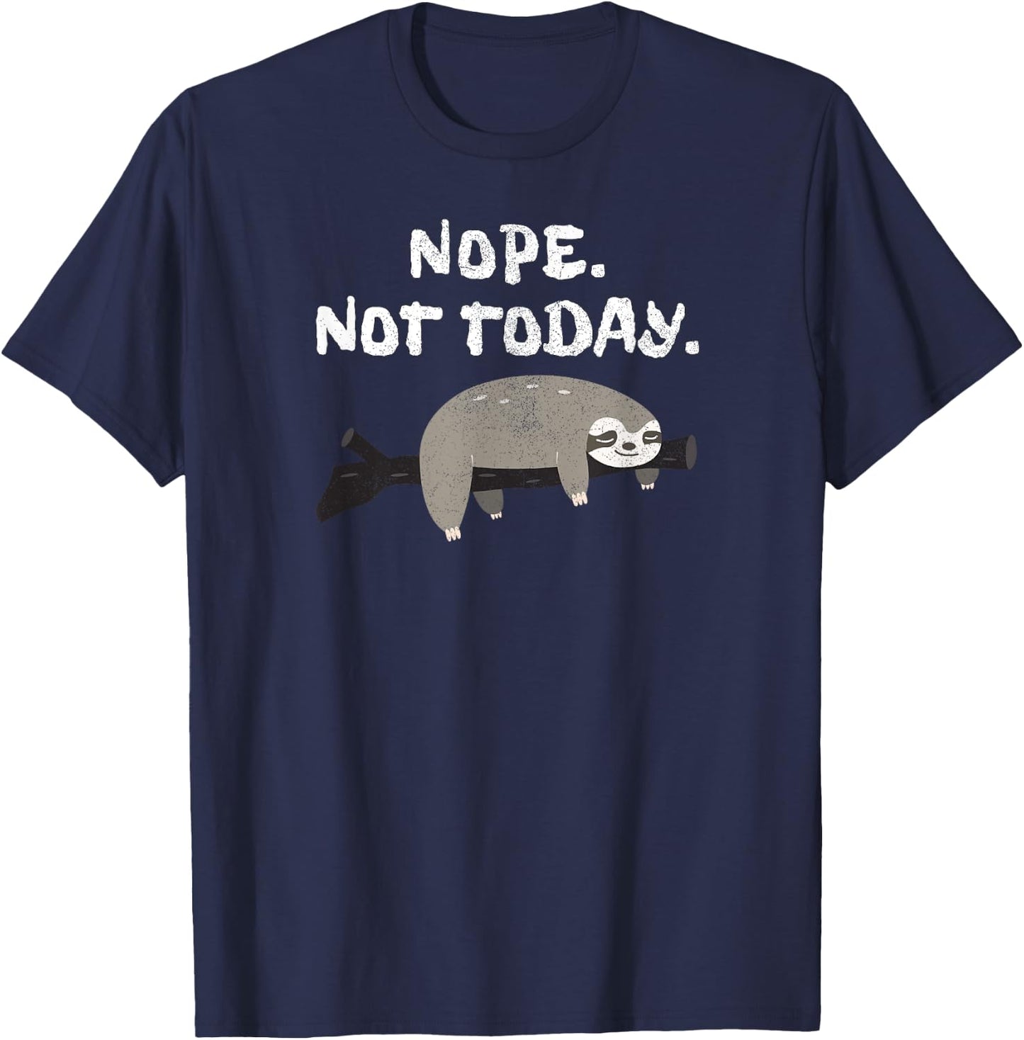Nope Sloth Funny Not Today Cute Animal Lover Shirt T-Shirt - T-Shirt | Navy