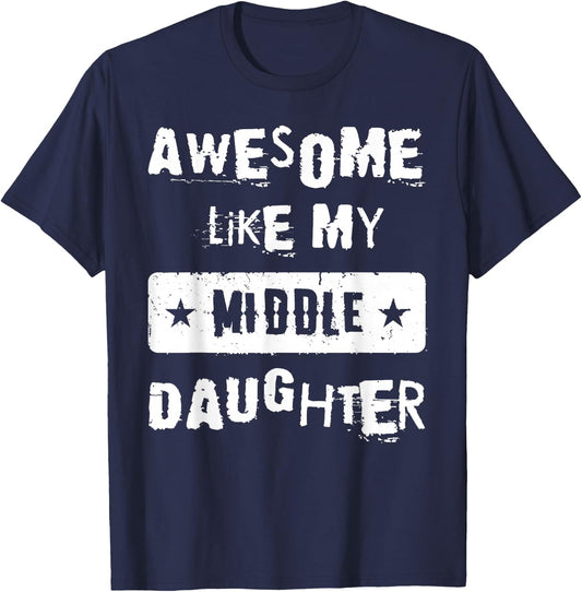 Awesome Like My Middle Daughter Retro Funny Fathers Day T-Shirt - T-Shirt | Navy