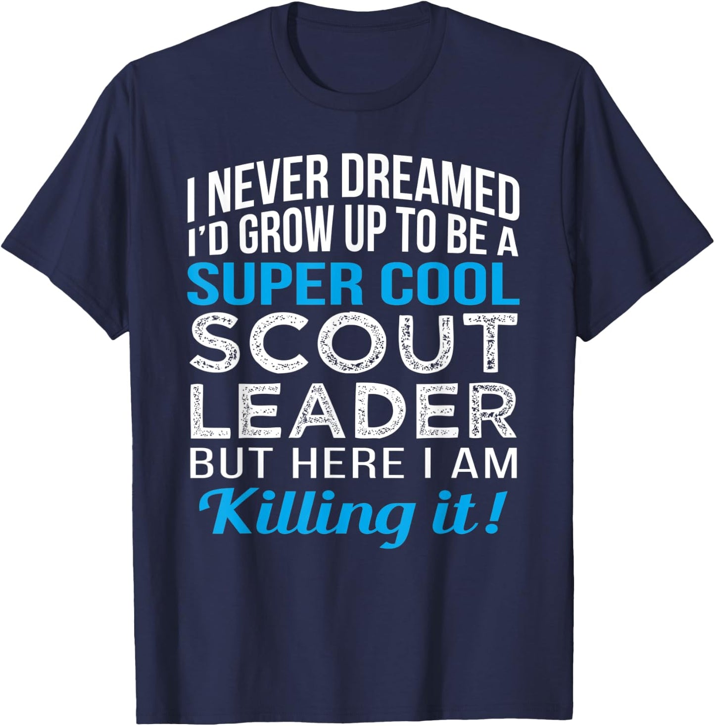 Scout Leader Funny Gift T Shirt Humor T-Shirt - T-Shirt | Navy