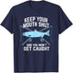 Keep Your Mouth Shut And You Won't Get Caught Fishing T-Shirt - T-Shirt | Navy