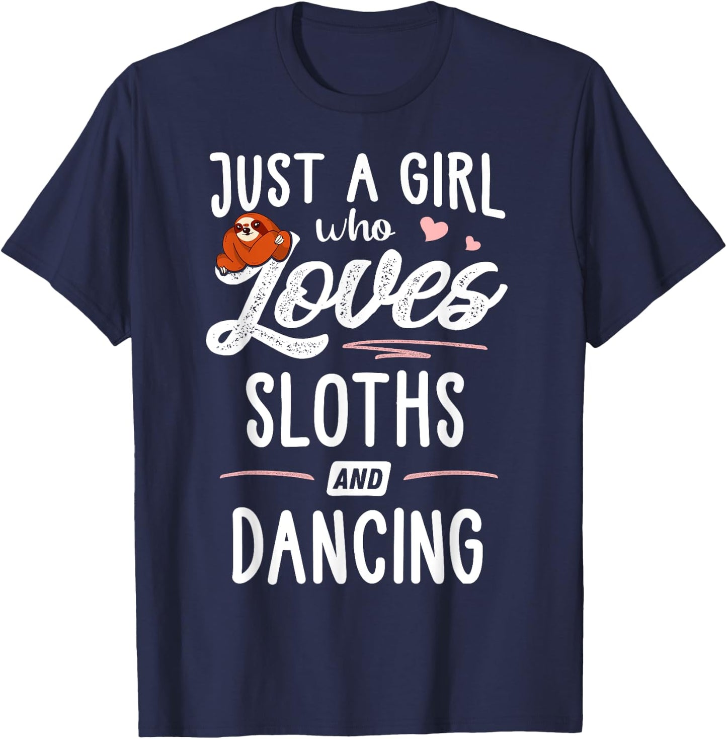 Just A Girl Who Loves Sloths And Dancing Gift Sloth Lover T-Shirt - T-Shirt | Navy
