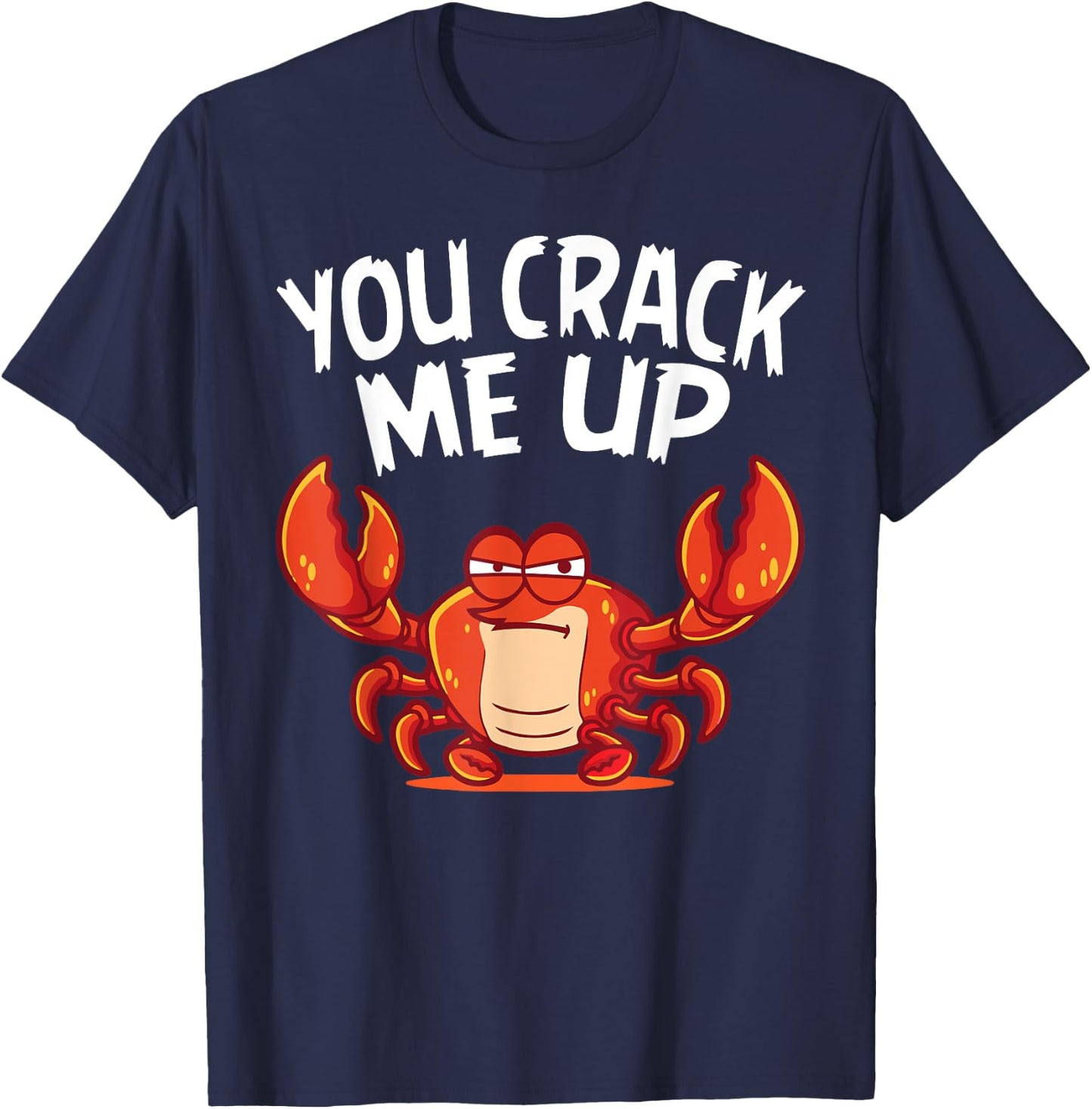 You Crack Me Up Crab Lover Sea Animals Crabbing T-Shirt - T-Shirt | Navy