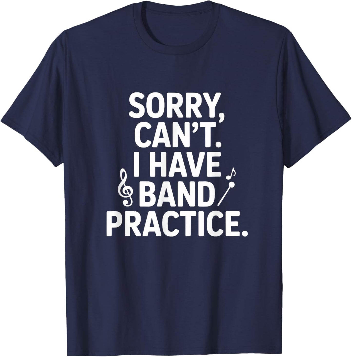 Sorry Can't I Have Band Practice Music Lovers T-Shirt - T-Shirt | Navy