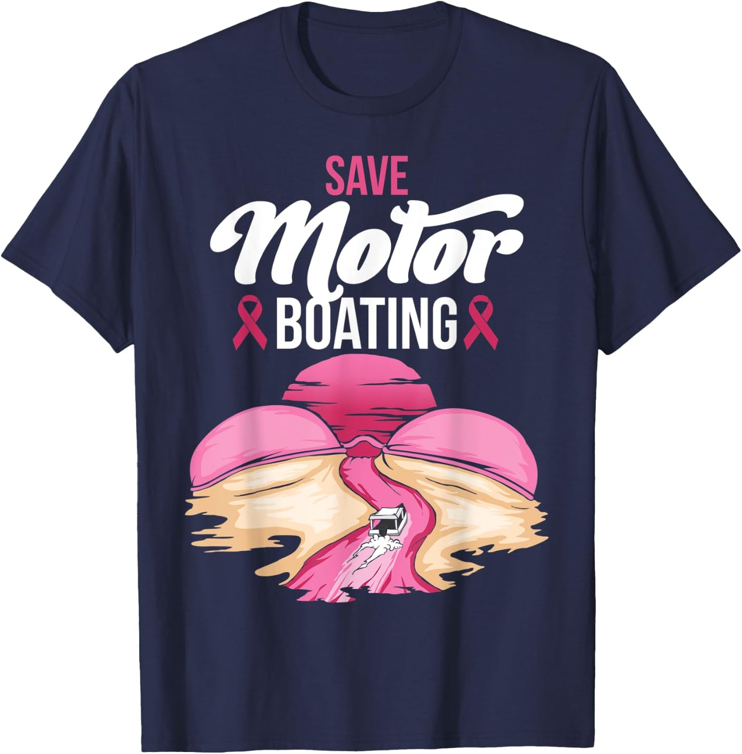 Save Motor Boating Breast Cancer Awareness Pink Ribbon Funny T-Shirt - T-Shirt | Navy