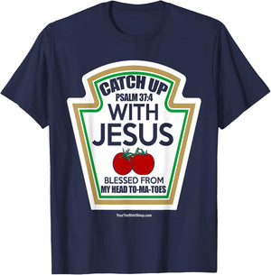 Catch Up With Jesus. Blessed From My Head To-Ma-Toes T-Shirt - T-Shirt | Navy