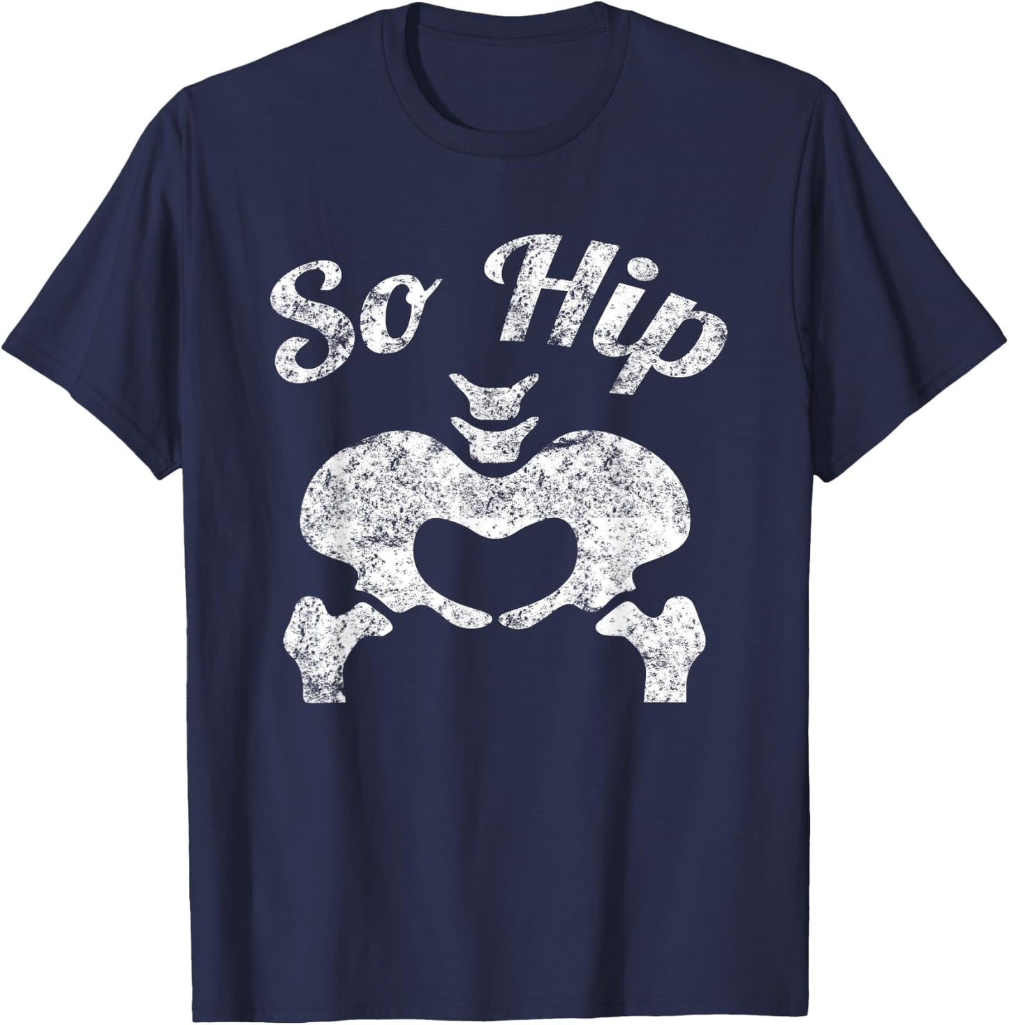 Funny So Hip Distressed Anatomy Pun T-Shirt - T-Shirt | Navy