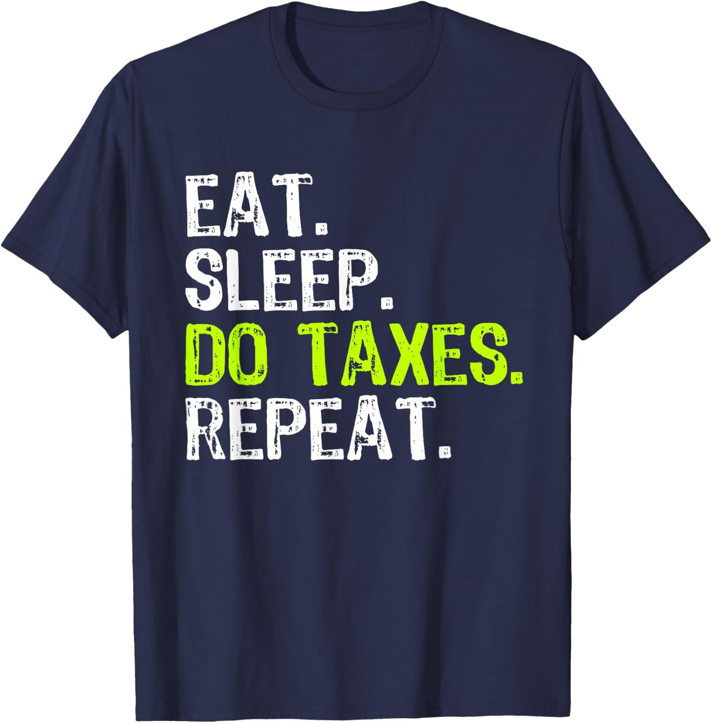 Eat Sleep Do Taxes Repeat Accountant Accounting Funny CPA T-Shirt - T-Shirt | Navy