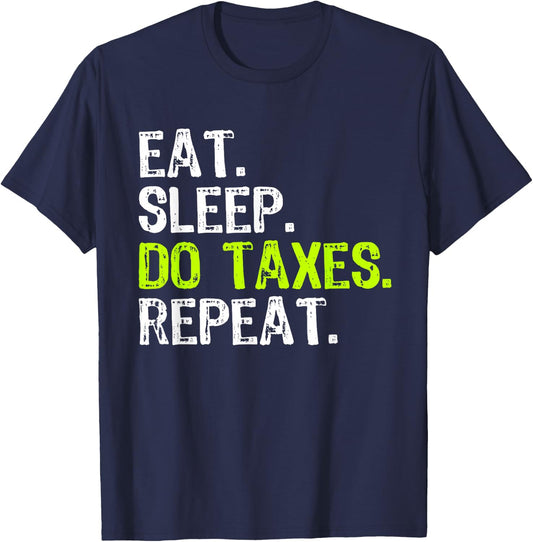 Eat Sleep Do Taxes Repeat Accountant Accounting Funny CPA T-Shirt - T-Shirt | Navy