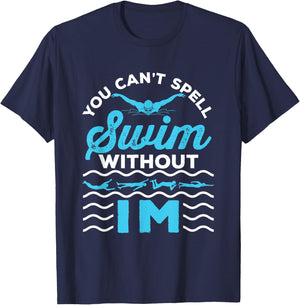 You Can't Spell Swim Without IM - Swimmer Swimming Medley T-Shirt - T-Shirt | Navy