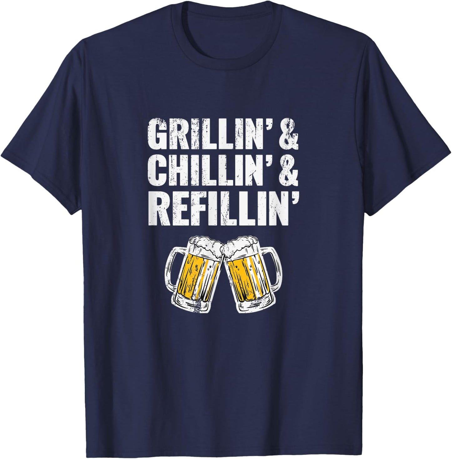 Grillin Chillin Shirt, Grillin Chillin Refillin Beer T-Shirt - T-Shirt | Navy