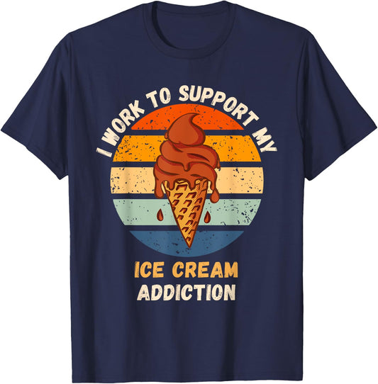 Vintage I Work To Support My Ice Cream Addiction Food Lover T-Shirt - T-Shirt | Navy