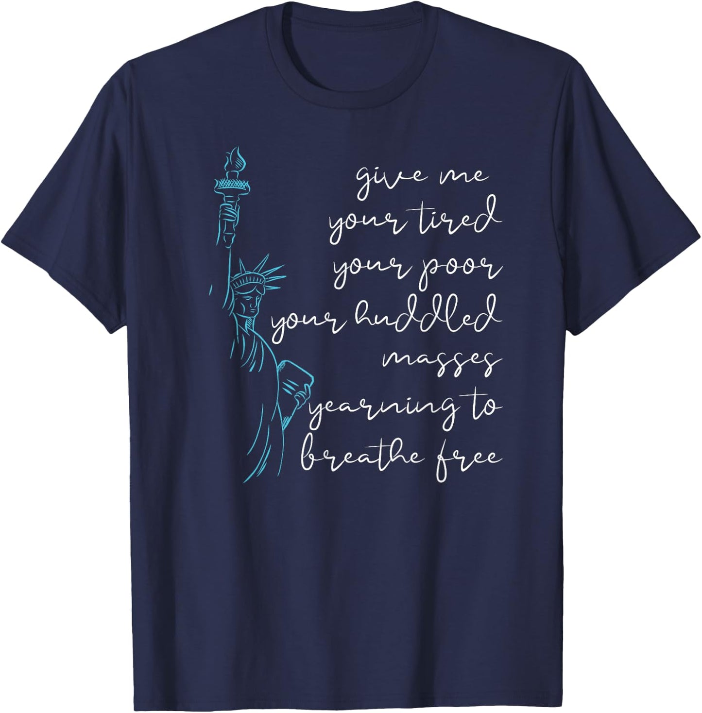 GIVE ME Your Poor Huddled Masses Statue of Liberty Meme T-Shirt - T-Shirt | Navy