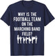 Why Is The Football Team On The Band Field Funny Marching T-Shirt - T-Shirt | Navy