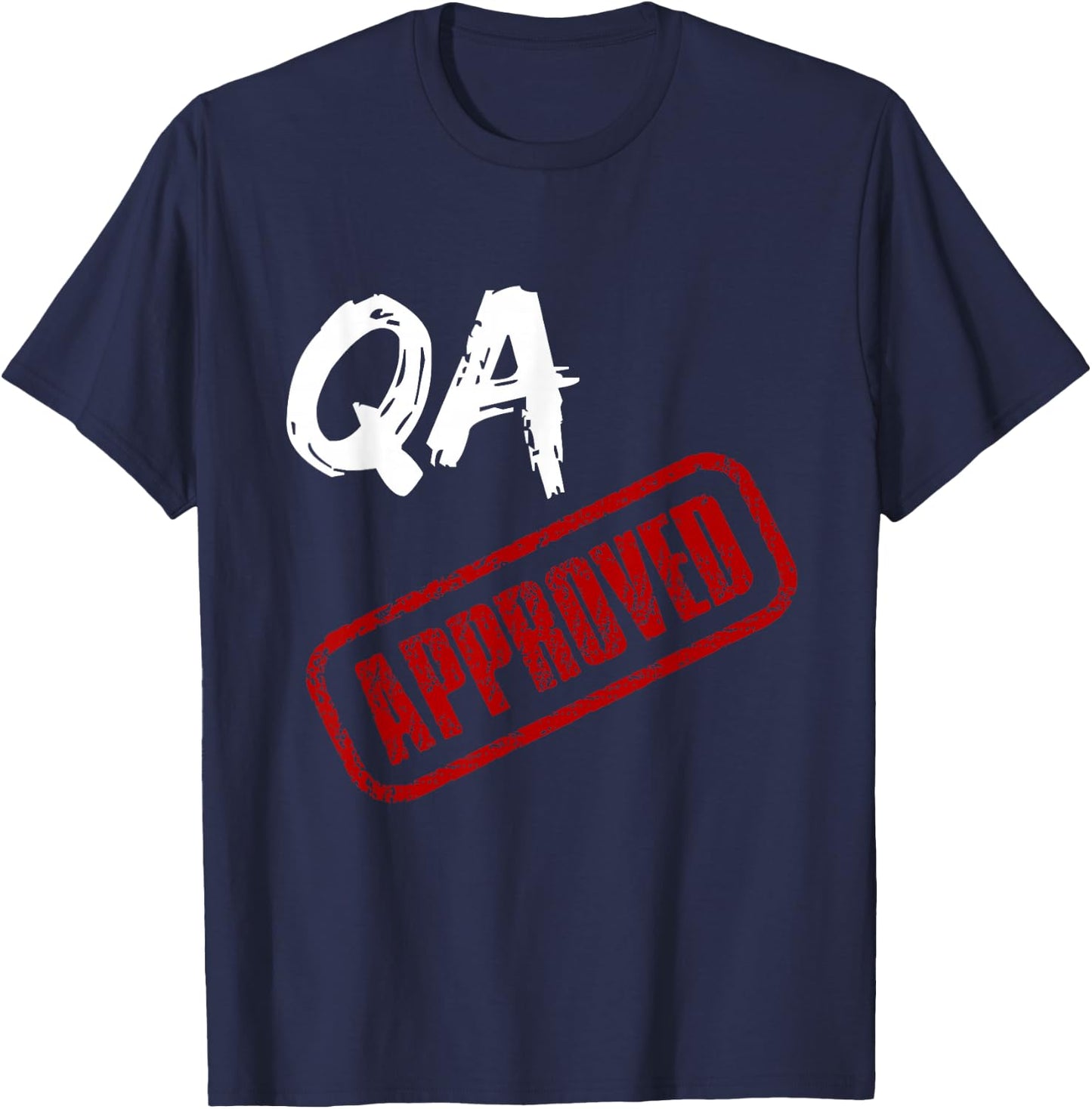Software QA Tester QA Approved T-Shirt - T-Shirt | Navy