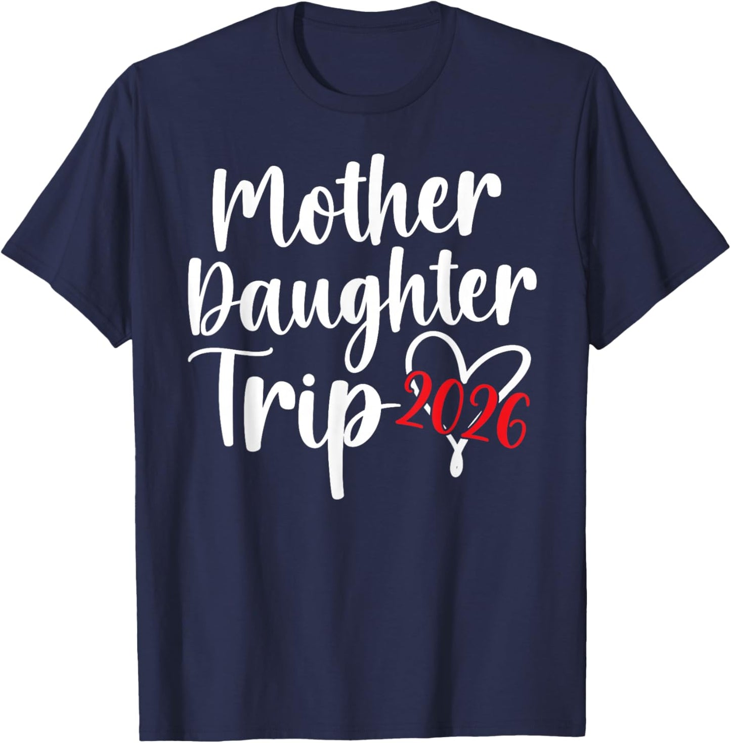 Mother Daughter Trip 2026 Heart Mom Daughter Vacation T-Shirt - T-Shirt | Navy