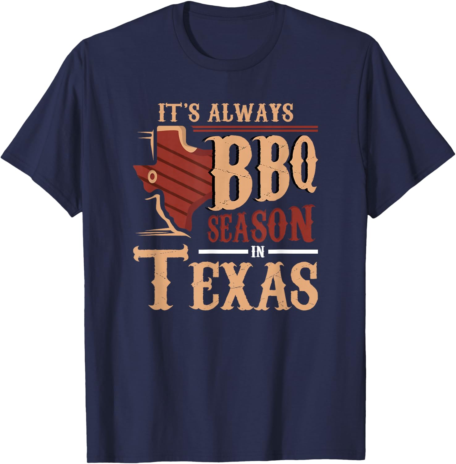 It's Always BBQ Season In Texas Barbecue T-Shirt - T-Shirt | Navy