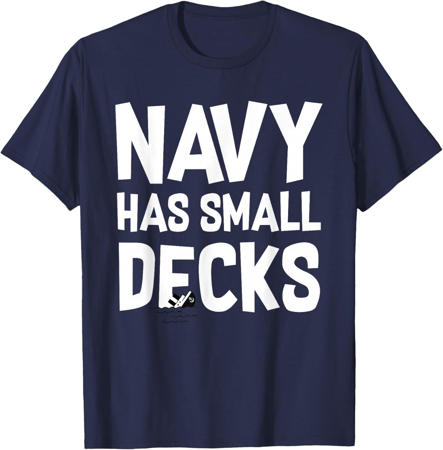 Go Army! Beat Navy! 2019 Navy Has Small Decks T-Shirt - T-Shirt | Navy