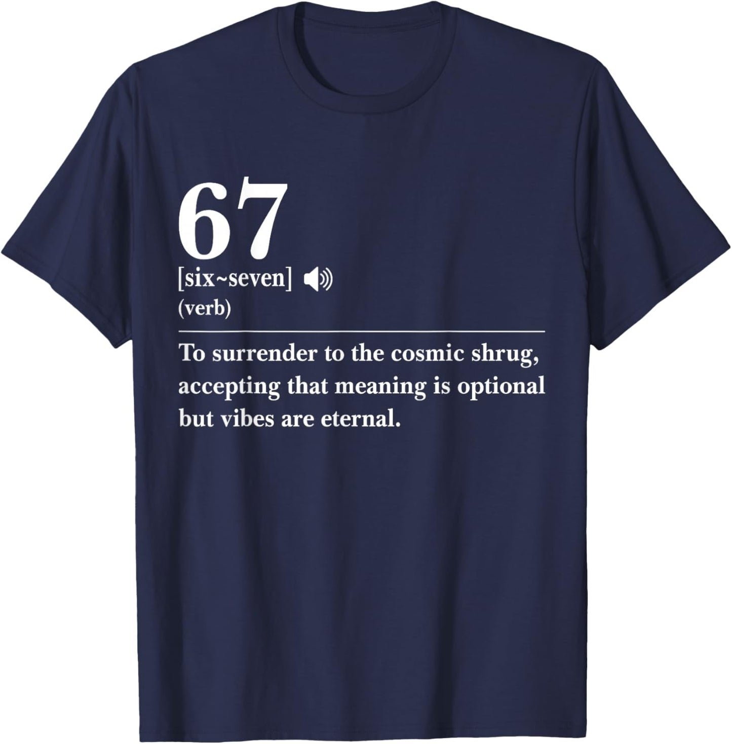 67 Definition The Meaning of 67 Meme Funny Six Seven T-Shirt - T-Shirt | Navy