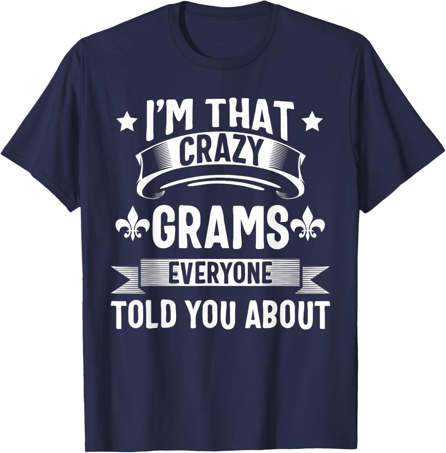 Grams Shirt I'm That Crazy Grams Cute Mothers Day T-Shirt - T-Shirt | Navy