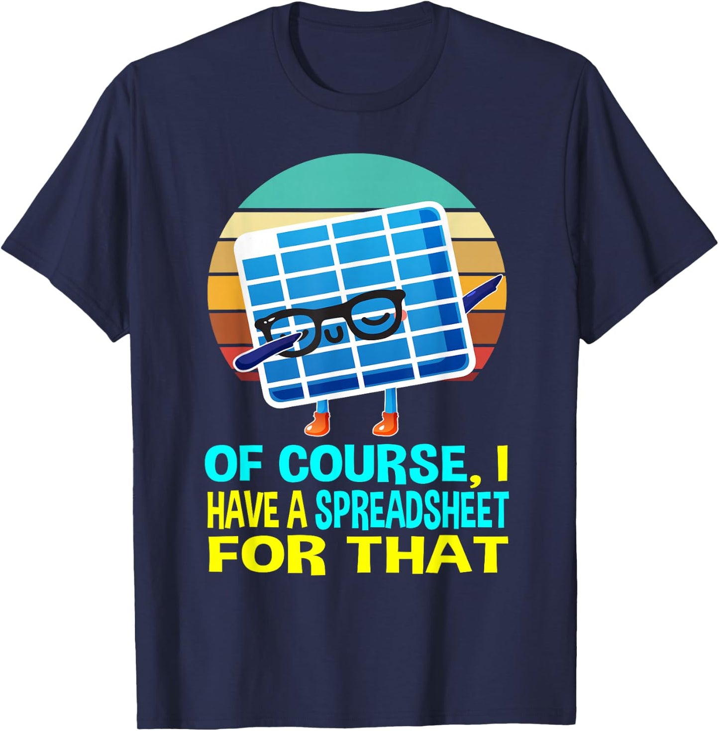 I have a Spreadsheet for that Women Kids Spreadsheet T-Shirt - T-Shirt | Navy