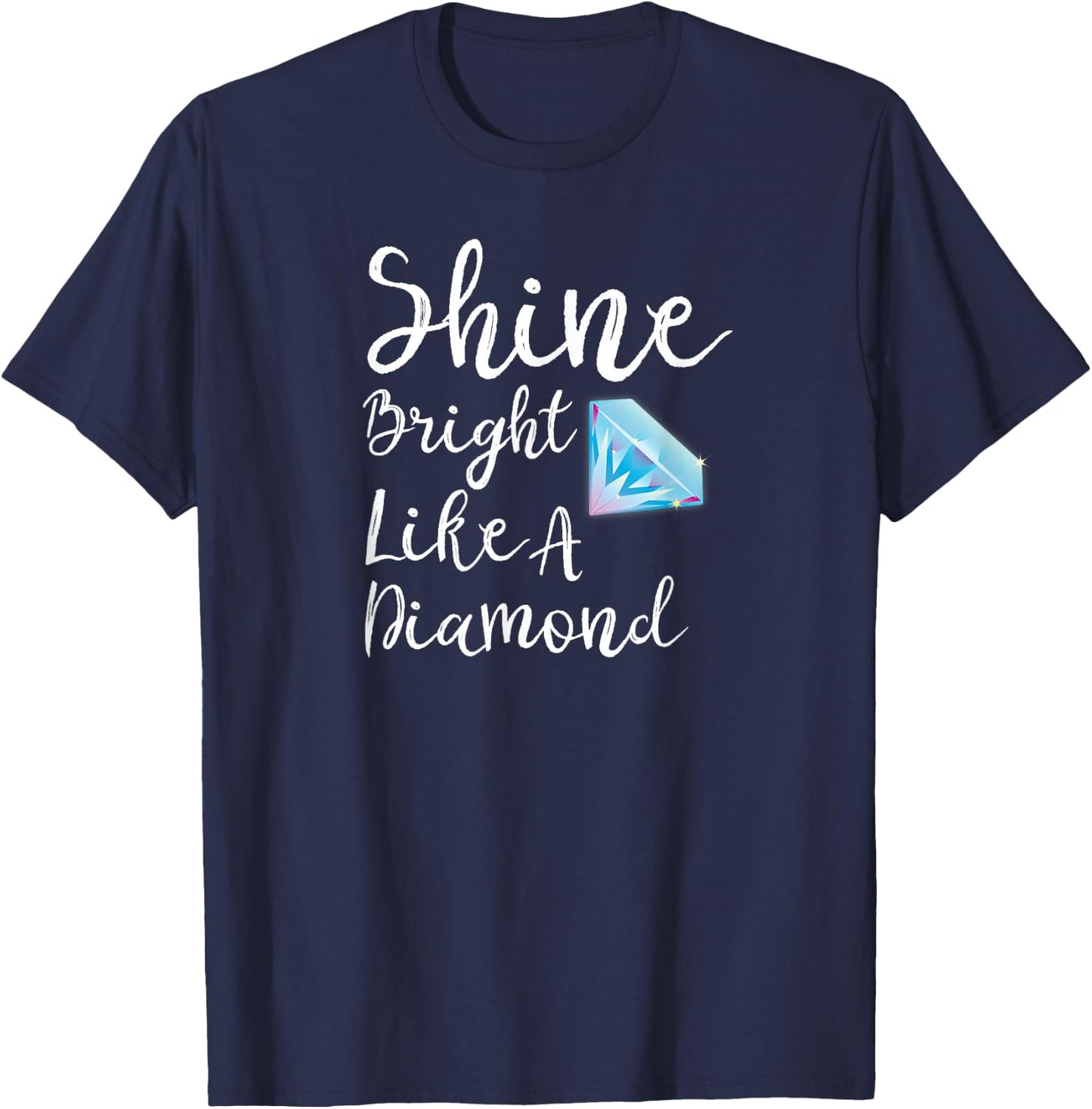 Shine Bright Like A Diamond T-Shirt - T-Shirt | Navy