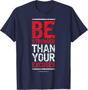 Be Stronger Than Your Excuses - Gym Workout Shirts T-Shirt - T-Shirt | Navy