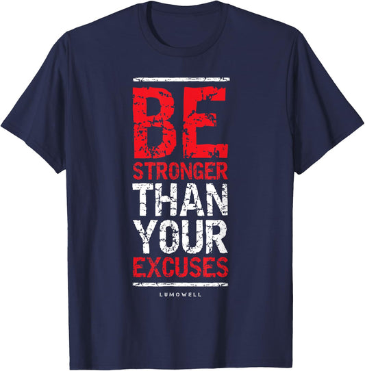 Be Stronger Than Your Excuses - Gym Workout Shirts T-Shirt - T-Shirt | Navy