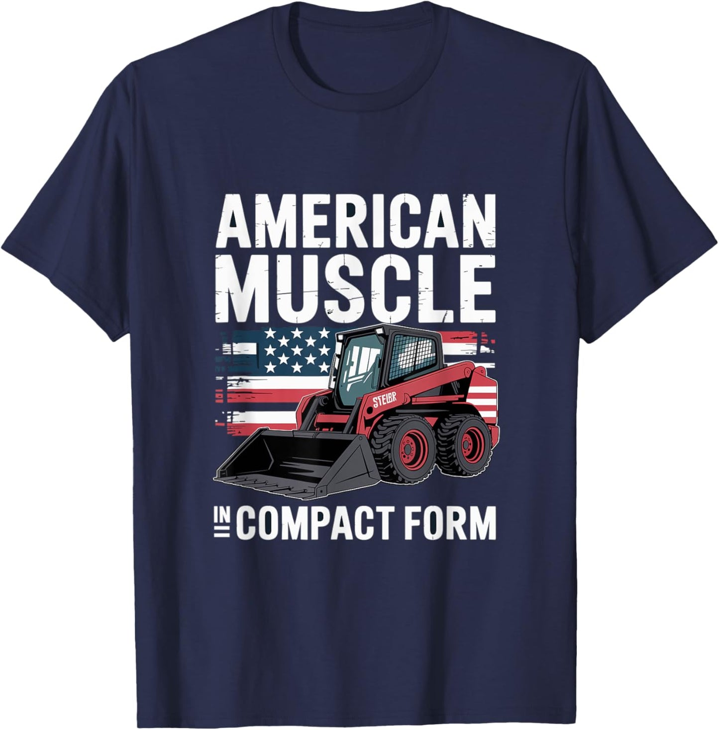Skid Steer Loader "Americans Muscle" Patriotism T-Shirt - T-Shirt | Navy