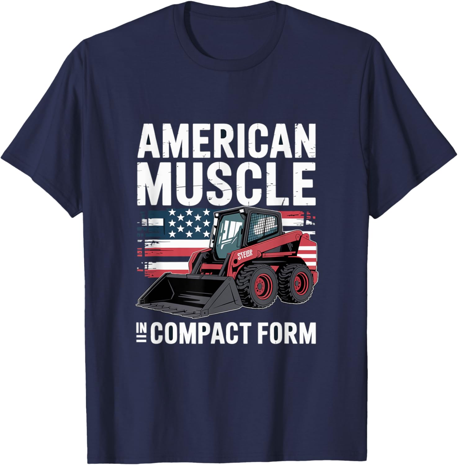 Skid Steer Loader "Americans Muscle" Patriotism T-Shirt - T-Shirt | Navy