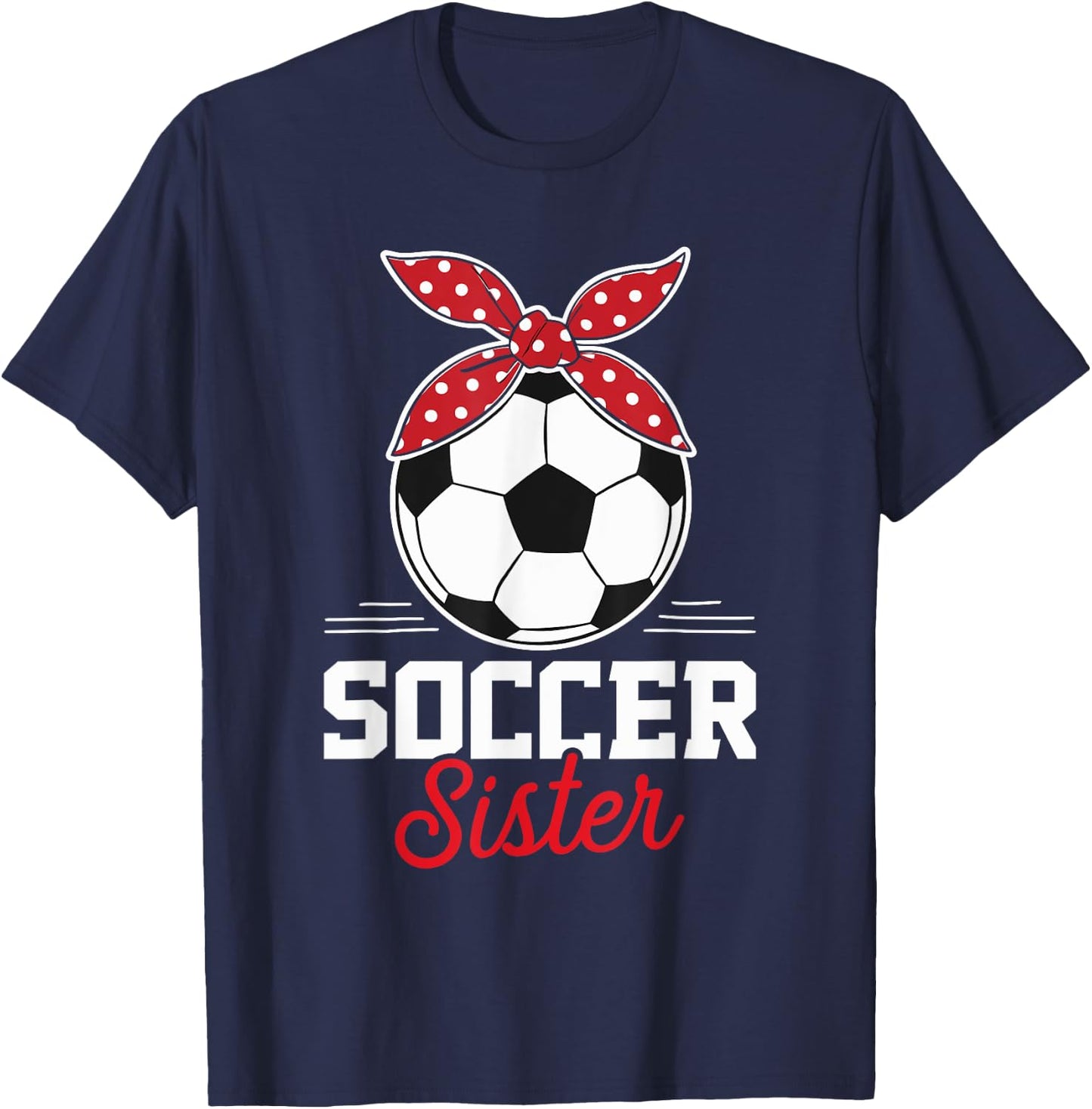 Soccer Sister Soccer Player Game Day Mother's Day T-Shirt - T-Shirt | Navy