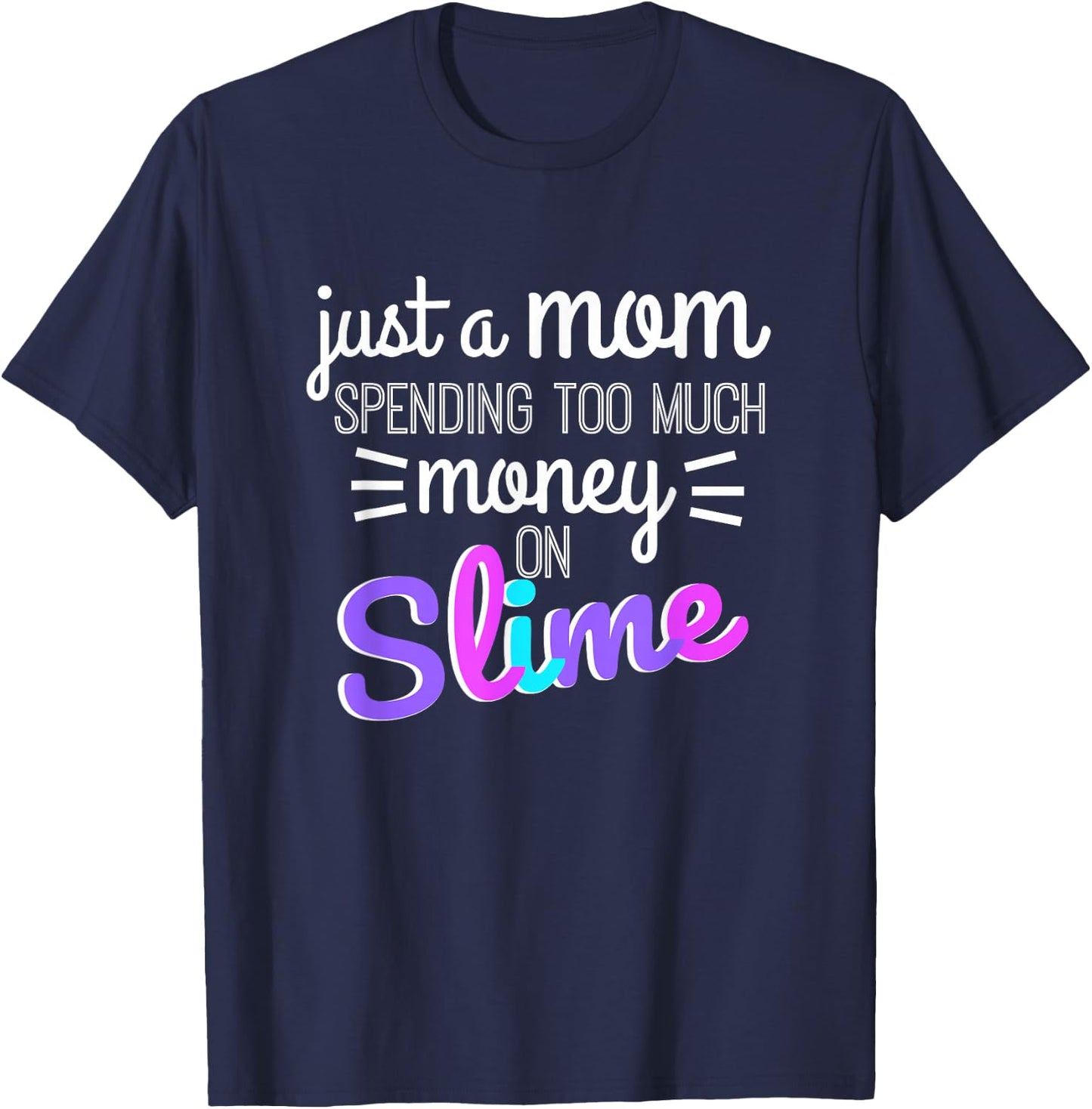 Funny Slime Mom Shirt Buying Making Slime Joke T-Shirt - T-Shirt | Navy