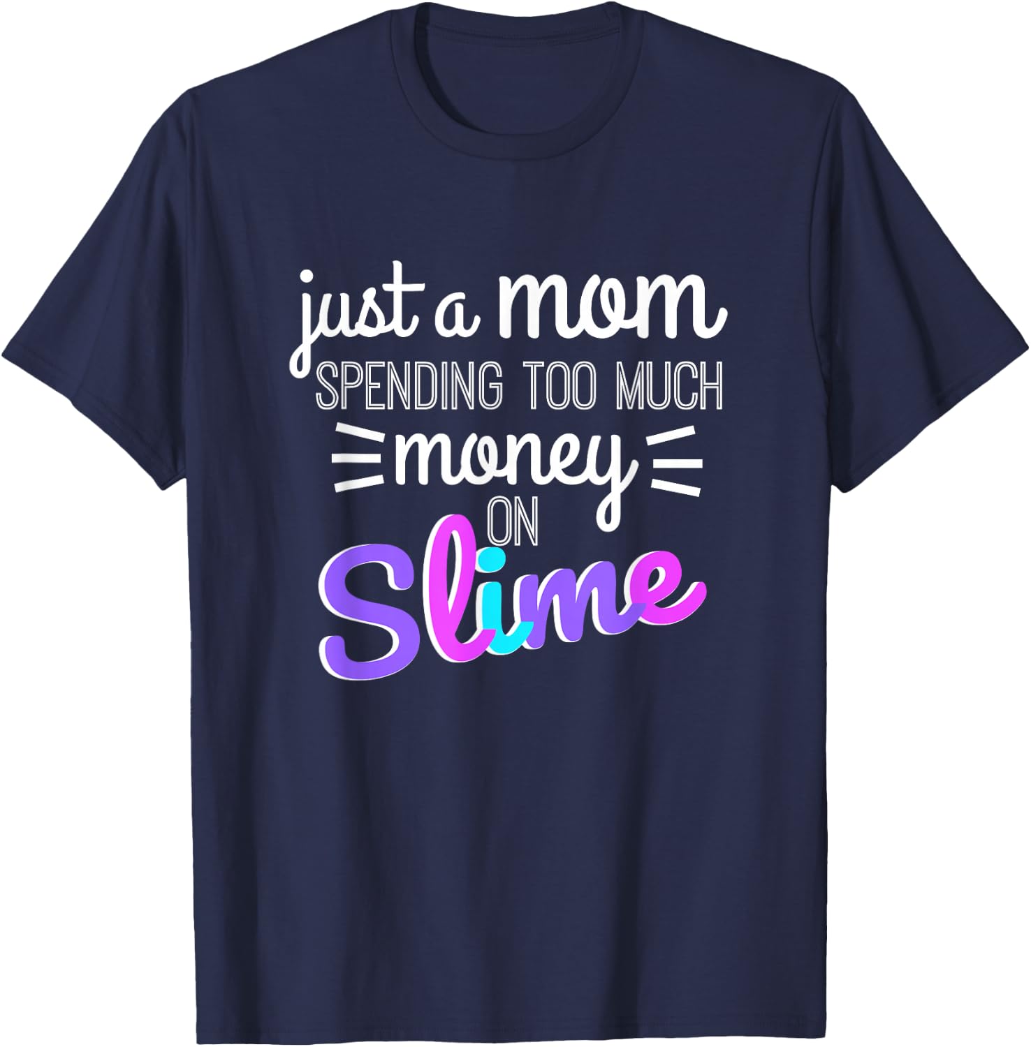 Funny Slime Mom Shirt Buying Making Slime Joke T-Shirt - T-Shirt | Navy