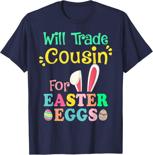 Will Trade Cousin for Eggs Easter Day Boys Girls Gift T-Shirt - T-Shirt | Navy