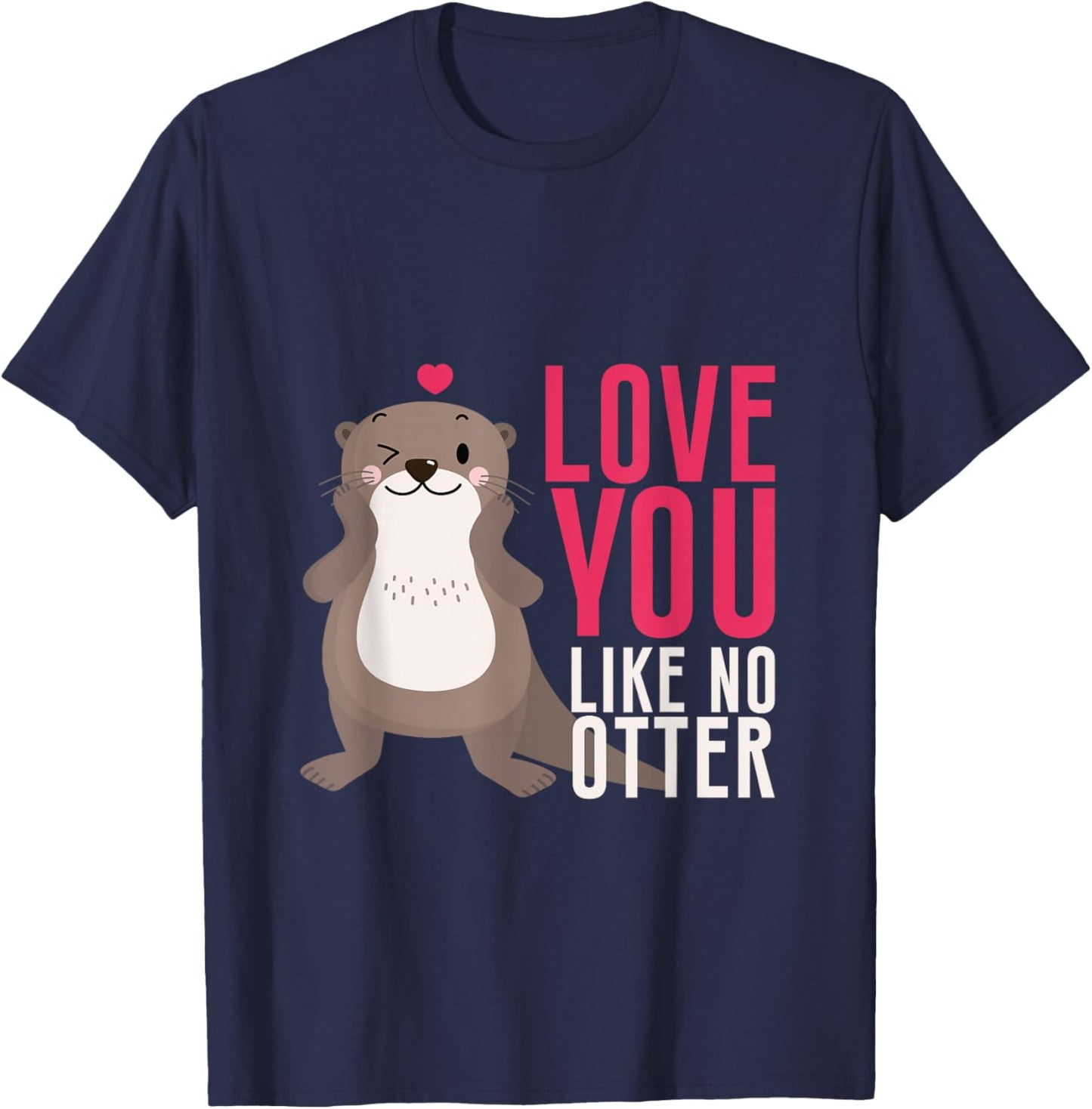 Love You Like No Otter Otter Love Valentine's Day Partner T-Shirt - T-Shirt | Navy