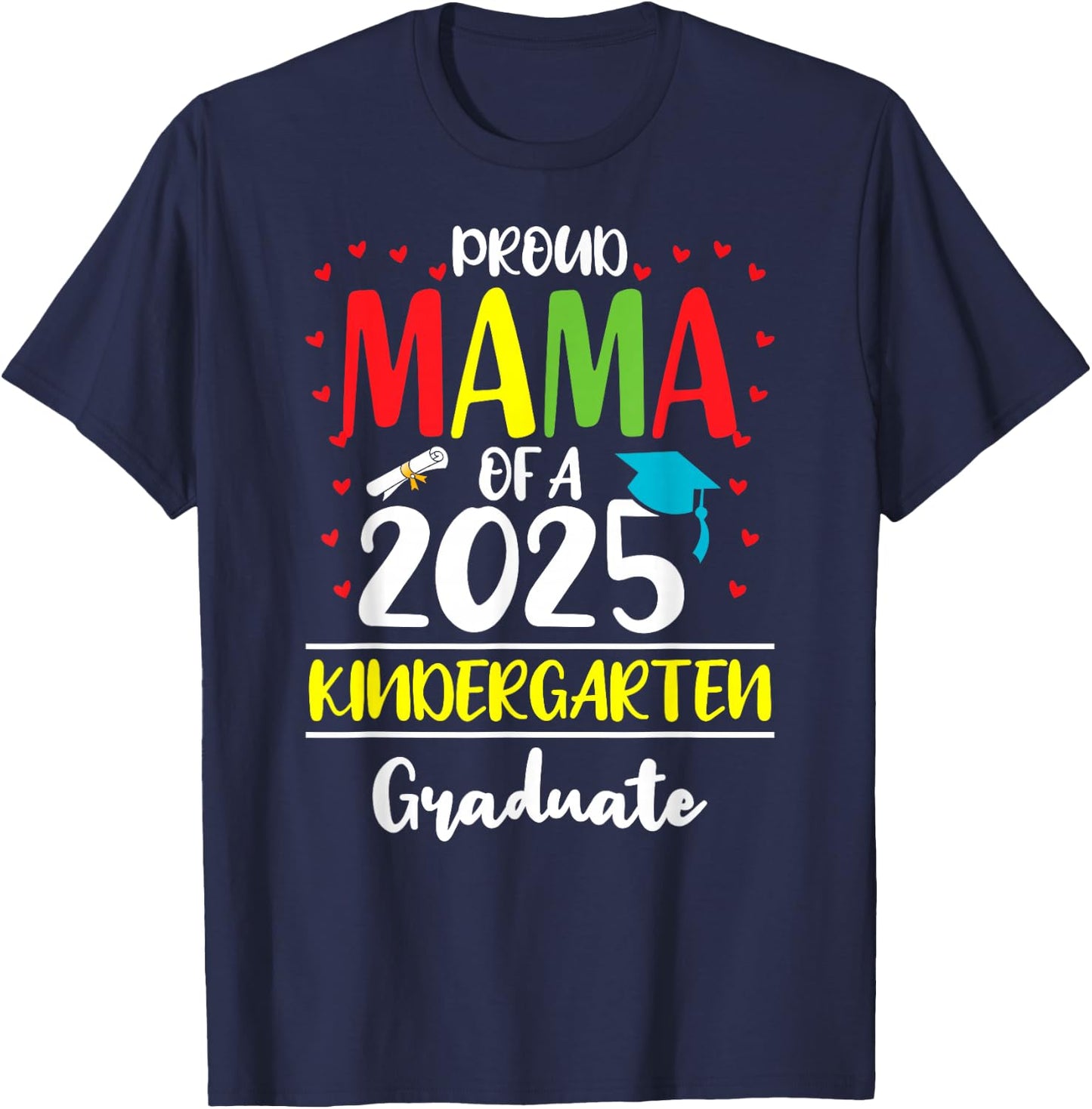 Funny Proud Mama of a Class of 2025 Kindergarten Graduate T-Shirt - T-Shirt | Navy