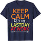 Keep Calm It's My Last Day At Work Shirt Retirement T-Shirt - T-Shirt | Navy