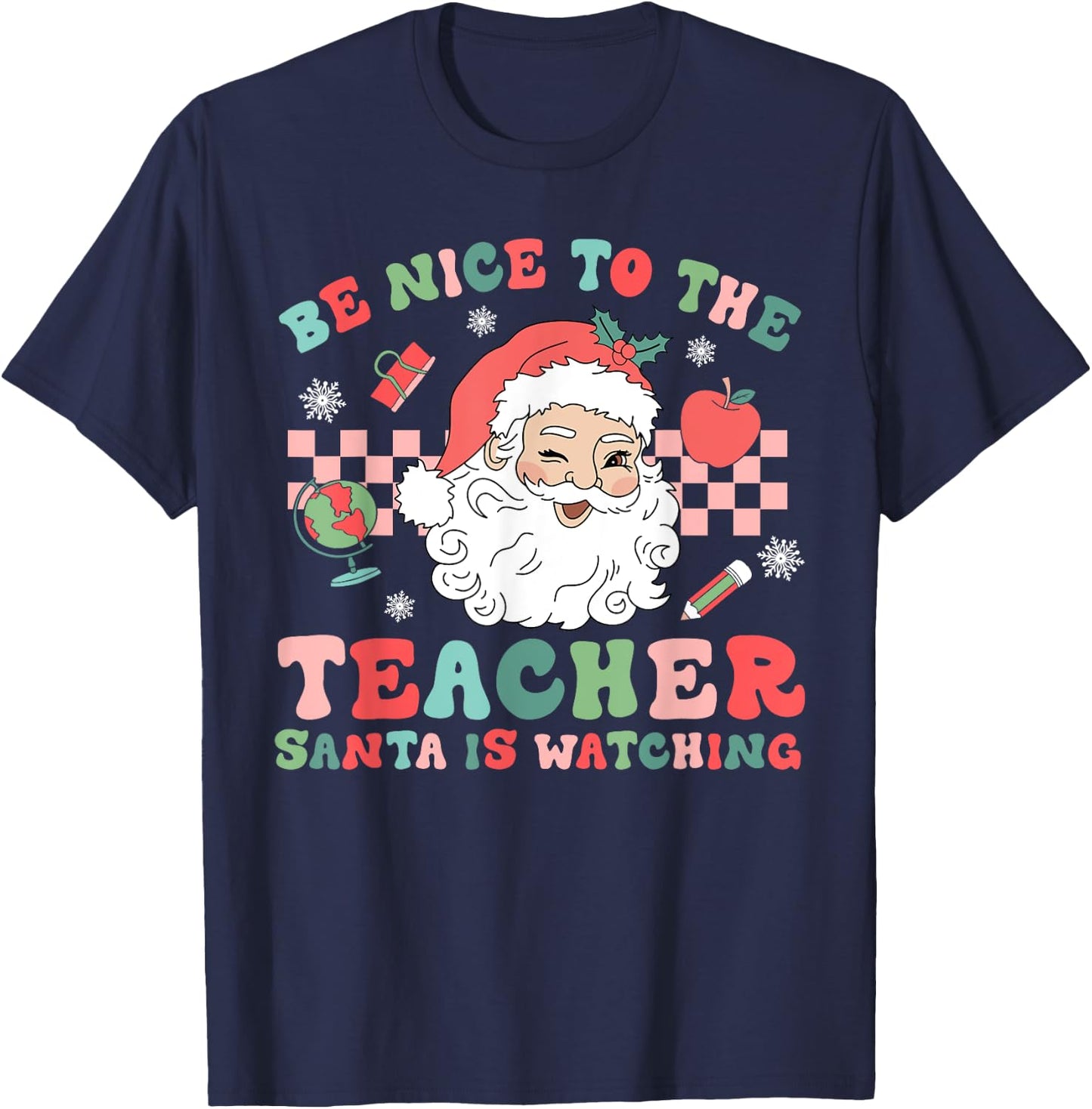 Be Nice To The Teacher Santa Is Watching Christmas Men Women T-Shirt - T-Shirt | Navy