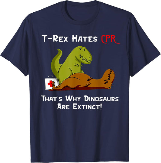 T-Rex Hates CPR That's Why Dinosaurs Are Extinct T-Shirt - T-Shirt | Navy