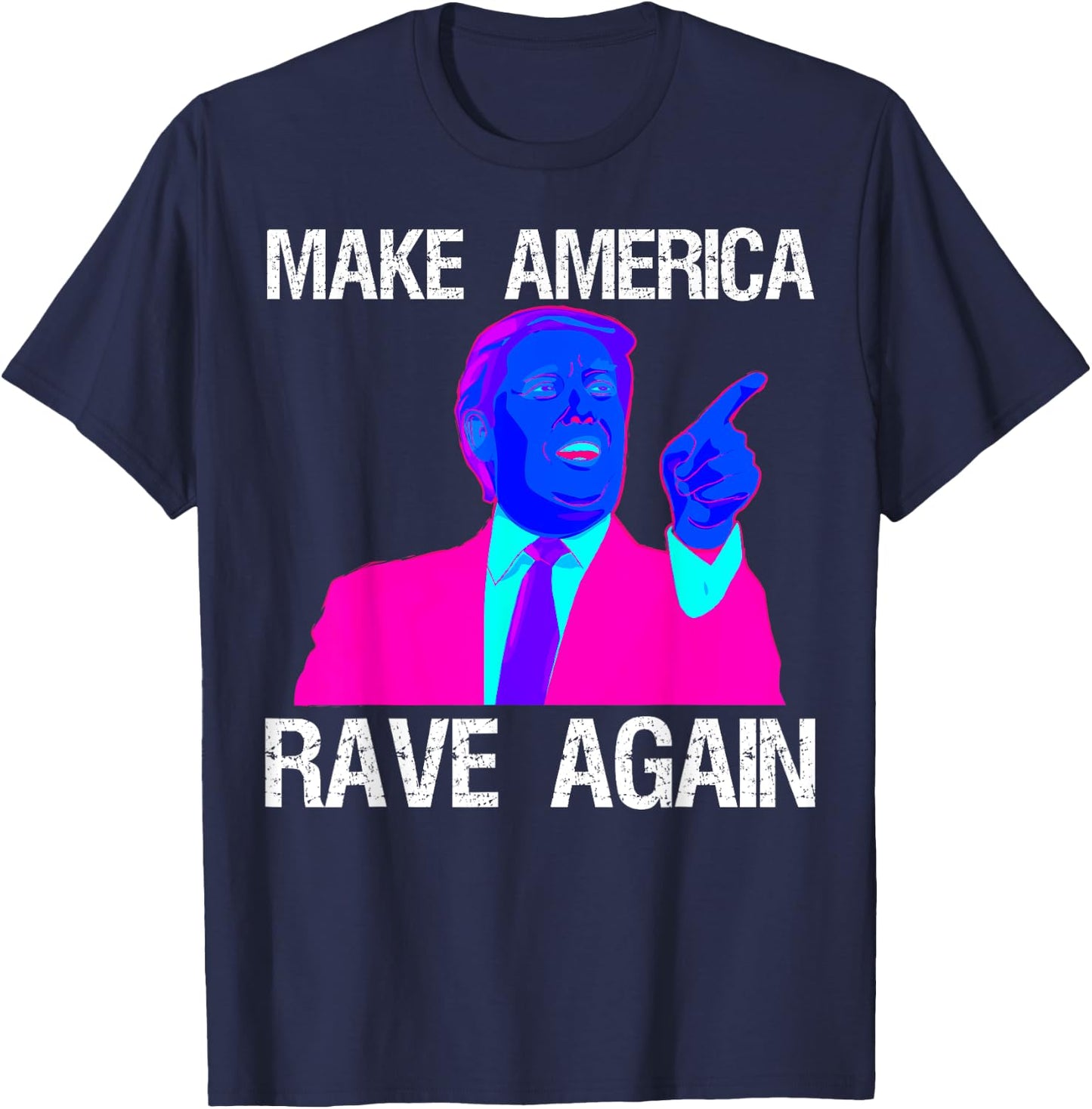 Make America Rave Again | Funny EDM Trump T-Shirt - T-Shirt | Navy