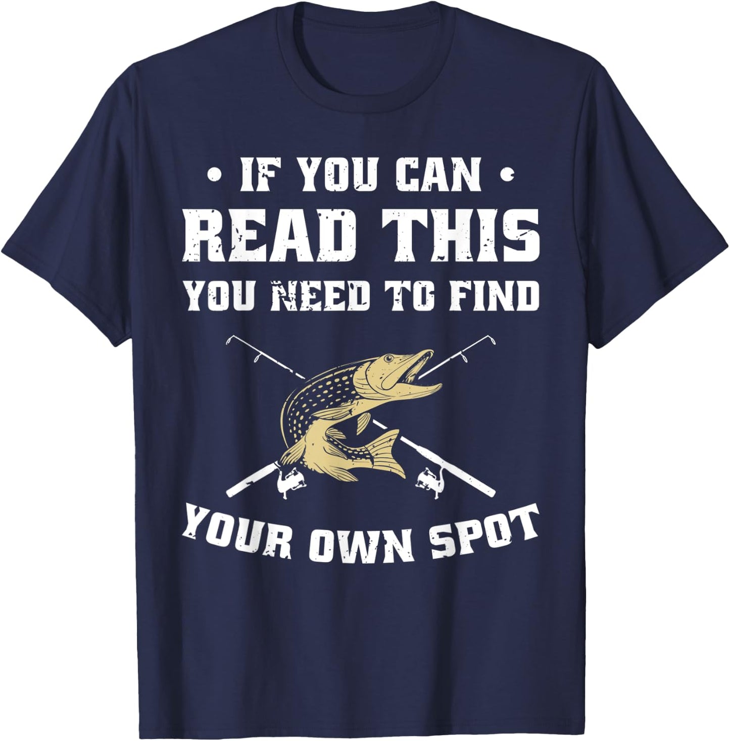 If You Can Read This You Need To Find Your Own Spot - Funny T-Shirt - T-Shirt | Navy