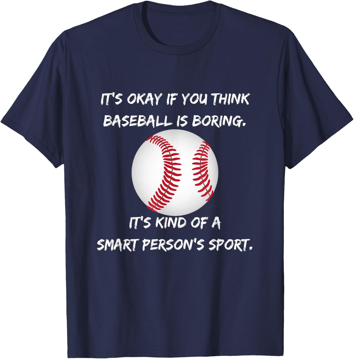 It's Okay if you think baseball is boring... T-Shirt - T-Shirt | Navy