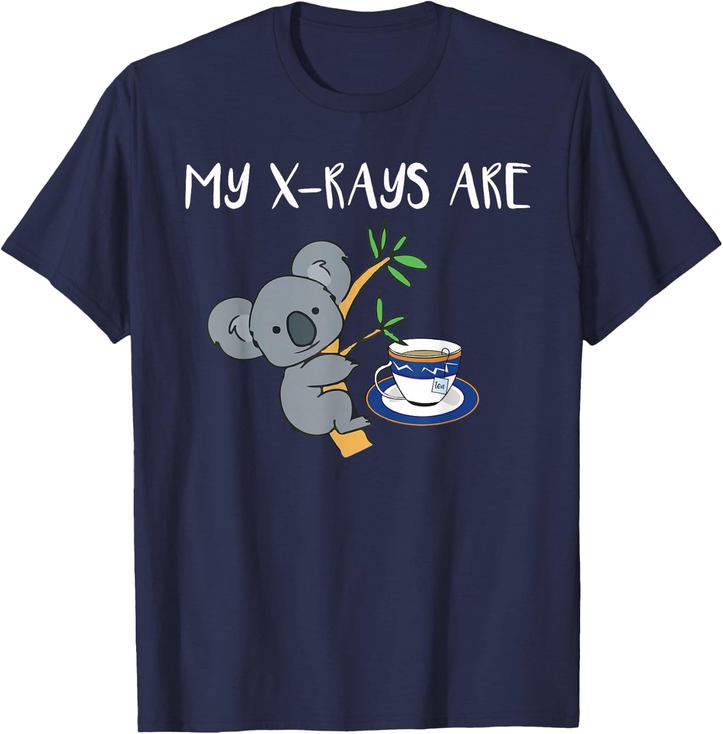 My XRays Are Koala Tea Quality Radiology X-Ray Tech T-Shirt - T-Shirt | Navy