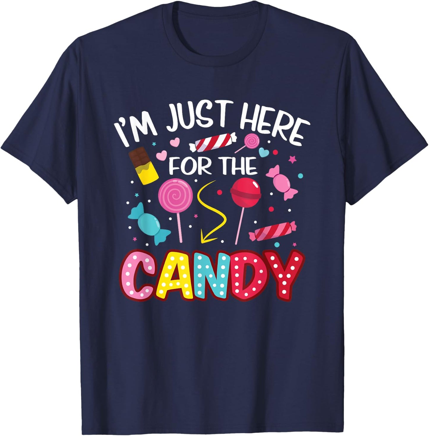 I'm Just Here For The Candy Halloween Cute Lollipop Sweets T-Shirt - T-Shirt | Navy