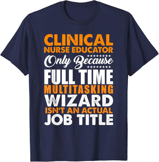 Clinical Nurse Educator Is Not An Actual Job Title T-Shirt - T-Shirt | Navy