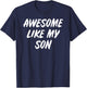 Awesome like my Son | Parent-Son Gift: & Graphic T-Shirt - T-Shirt | Navy